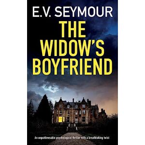 Seymour, E V THE WIDOW'S BOYFRIEND an unputdownable psychological thriller with a breathtaking twist Seymour, E V THE WIDOW'S BOYFRIEND an unputdownable psychological thriller with a breathtaking twist