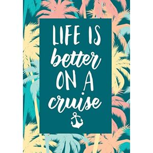 Lane, Currant Life is Better on a Cruise: A Vacation Trip Planner and Daily Journal to Write In Lane, Currant Life is Better on a Cruise: A Vacation Trip Planner and Daily Journal to Write In