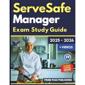 PRiME Servsafe Manager Exam Study Guide 2025-2026: Master 800+ Realistic Questions, Detailed Explanations, Proven Exam Strategies Aligned with the Latest ... (The SmartPass Certification Series) PRiME Servsafe Manager Exam Study Guide 2025-2026: Master 800+ Realistic Questions, Detailed Explanations, Proven Exam Strategies Aligned with the Latest ... (The SmartPass Certification Series)