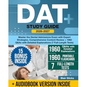 Sticks, Blair DAT Study Guide: Master the Dental Admissions Exam with Expert Strategies, Comprehensive Content Review + 1960 Q&As with Detailed Explanations (7 Full-Length Tests) Sticks, Blair DAT Study Guide: Master the Dental Admissions Exam with Expert Strategies, Comprehensive Content Review + 1960 Q&As with Detailed Explanations (7 Full-Length Tests)
