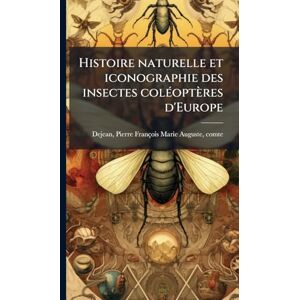 Histoire naturelle et iconographie des insectes colÃ(c)optères d'Europe Histoire naturelle et iconographie des insectes colÃ(c)optères d'Europe