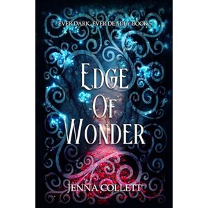 Collett, Jenna Edge of Wonder (Ever Dark, Ever Deadly) Collett, Jenna Edge of Wonder (Ever Dark, Ever Deadly)