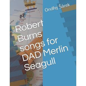 Sarek, Ondrej Robert Burns songs for DAD Merlin Seagull Sarek, Ondrej Robert Burns songs for DAD Merlin Seagull
