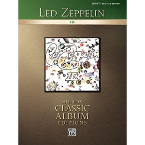 Led Zeppelin III (Alfred's Classic Album Editions): Authentic Bass Tab Led Zeppelin III (Alfred's Classic Album Editions): Authentic Bass Tab