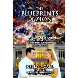 Call, Kelly L Willingness and Validation: Covenantal, Synergistic Power — The Blueprints of Zion Series, Book 3: Amazing Grace: The Art of Becoming Holy (How to ... ... Emotional and Spiritual Intelligence) Call, Kelly L Willingness and Validation: Covenantal, Synergistic Power — The Blueprints of Zion Series, Book 3: Amazing Grace: The Art of Becoming Holy (How to ... ... Emotional and Spiritual Intelligence)