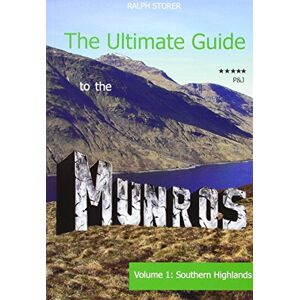 Ralph Storer The Ultimate Guide to the Munros: The Southern Highlands: 1 Ralph Storer The Ultimate Guide to the Munros: The Southern Highlands: 1
