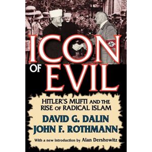 Dalin, David Icon of Evil: Hitler's Mufti and the Rise of Radical Islam Dalin, David Icon of Evil: Hitler's Mufti and the Rise of Radical Islam