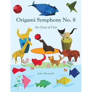 Montroll, John Origami Symphony No. 8: An Octet of Cats Montroll, John Origami Symphony No. 8: An Octet of Cats