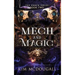 McDougall, Kim Mech and Magic: An Epic Fantasy Steampunk Adventure (The Knack) McDougall, Kim Mech and Magic: An Epic Fantasy Steampunk Adventure (The Knack)