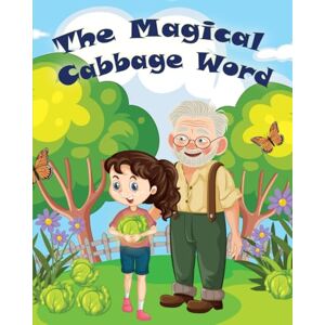 Fitzpatrick, Rachel The Magical Cabbage Word: How a Little Girl and Her Grandfather Turned Dyslexia Into a Superpower Fitzpatrick, Rachel The Magical Cabbage Word: How a Little Girl and Her Grandfather Turned Dyslexia Into a Superpower