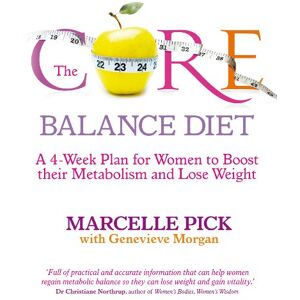 Marcelle, Pick The Core Balance Diet: A 4-Week Plan for Women to Boost their Metabolism and Lose Weight Marcelle, Pick The Core Balance Diet: A 4-Week Plan for Women to Boost their Metabolism and Lose Weight