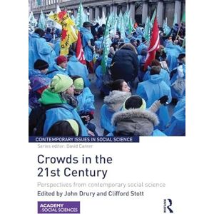 Crowds in the 21st Century: Perspectives from contemporary social science (Contemporary Issues in Social Science) Crowds in the 21st Century: Perspectives from contemporary social science (Contemporary Issues in Social Science)