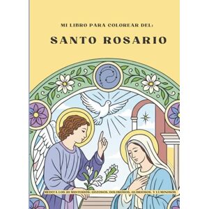 con Fe, Cuentas Mi libro para colorear del Santo Rosario -: Medita los 20 Misterios: Gozosos, Dolorosos, Gloriosos, y Luminosos con Fe, Cuentas Mi libro para colorear del Santo Rosario -: Medita los 20 Misterios: Gozosos, Dolorosos, Gloriosos, y Luminosos