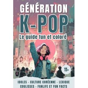 Lubélune, éditions KPOP GENERATION – Le livre fun et coloré sur la K-pop : musique coréenne, idoles, histoire et culture fan: Le guide des ados pour tout savoir sur le phénomène coréen (dès 11 ans) Lubélune, éditions KPOP GENERATION – Le livre fun et coloré sur la K-pop : musique coréenne, idoles, histoire et culture fan: Le guide des ados pour tout savoir sur le phénomène coréen (dès 11 ans)