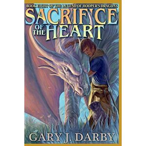 Darby, Gary Sacrifice of the Heart (The Legend of Hooper's Dragons) Darby, Gary Sacrifice of the Heart (The Legend of Hooper's Dragons)