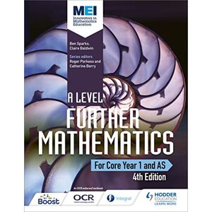Sparks, Ben MEI A Level Further Mathematics Core Year 1 (AS) 4th Edition Sparks, Ben MEI A Level Further Mathematics Core Year 1 (AS) 4th Edition