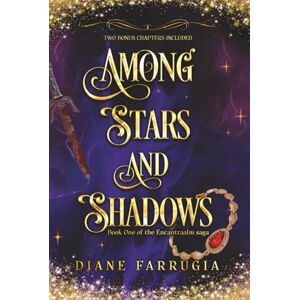 Farrugia, Diane Among Stars and Shadows: A Spellbinding Romantic Fantasy (The Encantraalm saga) Farrugia, Diane Among Stars and Shadows: A Spellbinding Romantic Fantasy (The Encantraalm saga)