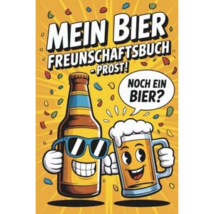 Sommer, Max Mein Bier Freundschaftsbuch: Geschenkidee für Männer, Bierliebhaber, Freunde & Kollegen – perfekt für Party und Stammtisch. Freundebuch für Erwachsene zum Ausfüllen. Für 28 Trinker Sommer, Max Mein Bier Freundschaftsbuch: Geschenkidee für Männer, Bierliebhaber, Freunde & Kollegen – perfekt für Party und Stammtisch. Freundebuch für Erwachsene zum Ausfüllen. Für 28 Trinker