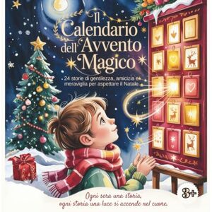 Gentilini, Sara Il Calendario dell’Avvento Magico – 24 storie di gentilezza, amicizia e meraviglia per aspettare il Natale: Libro illustrato in stampato maiuscolo con ... al giorno per vivere la magia del Natale Gentilini, Sara Il Calendario dell’Avvento Magico – 24 storie di gentilezza, amicizia e meraviglia per aspettare il Natale: Libro illustrato in stampato maiuscolo con ... al giorno per vivere la magia del Natale