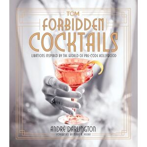 Darlington, André Forbidden Cocktails: Libations Inspired by the World of Pre-Code Hollywood (Turner Classic Movies) Darlington, André Forbidden Cocktails: Libations Inspired by the World of Pre-Code Hollywood (Turner Classic Movies)