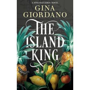 Giordano, Gina The Island King: A Sweeping Caribbean Saga: 2 (The Strange Eden Series) Giordano, Gina The Island King: A Sweeping Caribbean Saga: 2 (The Strange Eden Series)