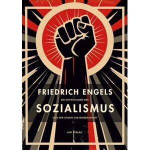 Engels, Friedrich Friedrich Engels: Die Entwicklung des Sozialismus von der Utopie zur Wissenschaft. Vollständige Neuausgabe Engels, Friedrich Friedrich Engels: Die Entwicklung des Sozialismus von der Utopie zur Wissenschaft. Vollständige Neuausgabe