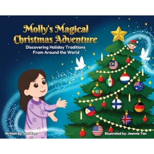 Kerr, Ms Joni Molly's Magical Christmas Adventure: Discovering Holiday Traditions From Around the World Kerr, Ms Joni Molly's Magical Christmas Adventure: Discovering Holiday Traditions From Around the World