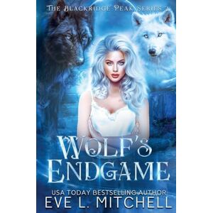 Mitchell, Eve L. Wolf's Endgame: The Blackridge Peak Series (Book 3) Mitchell, Eve L. Wolf's Endgame: The Blackridge Peak Series (Book 3)