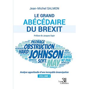 SALMON, Jean-Michel Le grand abécédaire du Brexit Analyse approfondie d'une incroyable émancipation Volume I: Tome 1, Analyse approfondie d'une incroyable émancipation SALMON, Jean-Michel Le grand abécédaire du Brexit Analyse approfondie d'une incroyable émancipation Volume I: Tome 1, Analyse approfondie d'une incroyable émancipation