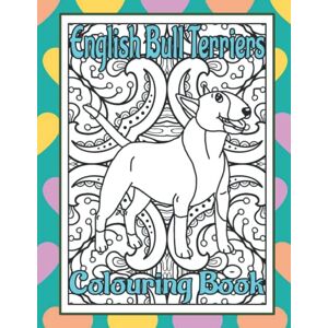 Press, Purr & Pooch English Bull Terriers Colouring Book: Gifts for dog lovers women unique Press, Purr & Pooch English Bull Terriers Colouring Book: Gifts for dog lovers women unique