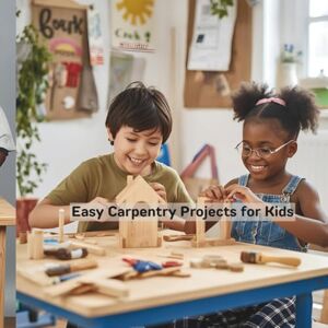 Mirembe, Brenda Easy Carpentry Projects for Kids Mirembe, Brenda Easy Carpentry Projects for Kids