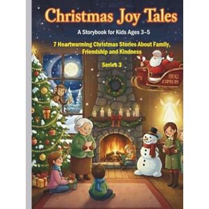 MAURICE, JESSICA Christmas Joy Tales: A Storybook for Kids Ages 3–5: 7 Heartwarming Christmas Stories About Family, Friendship, and Kindness Series 3 MAURICE, JESSICA Christmas Joy Tales: A Storybook for Kids Ages 3–5: 7 Heartwarming Christmas Stories About Family, Friendship, and Kindness Series 3