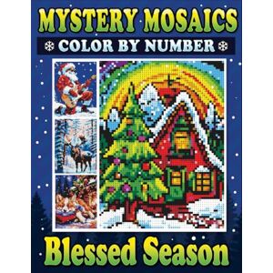 PRiME Mystery Mosaics Color By Number Blessed Season: Pixel Art Coloring Book for Adults to Celebrate Christmas Joys and Find Inner Peace Color Quest for Relaxation (Mystery Mosaics Coloring Books) PRiME Mystery Mosaics Color By Number Blessed Season: Pixel Art Coloring Book for Adults to Celebrate Christmas Joys and Find Inner Peace Color Quest for Relaxation (Mystery Mosaics Coloring Books)