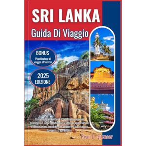 Spencer, Ryan D. SRI LANKA GUIDA DI VIAGGIO 2025: La guida definitiva ricca di informazioni privilegiate, approfondimenti culturali approfonditi e destinazioni iconiche per rendere il tuo viaggio davvero straordinario Spencer, Ryan D. SRI LANKA GUIDA DI VIAGGIO 2025: La guida definitiva ricca di informazioni privilegiate, approfondimenti culturali approfonditi e destinazioni iconiche per rendere il tuo viaggio davvero straordinario