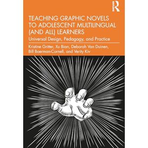 Gritter, Kristine Teaching Graphic Novels to Adolescent Multilingual (and All) Learners: Universal Design, Pedagogy, and Practice Gritter, Kristine Teaching Graphic Novels to Adolescent Multilingual (and All) Learners: Universal Design, Pedagogy, and Practice