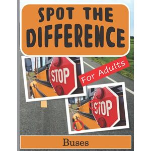 Harris, Drew Spot the Difference Book for Adults Buses: Hidden Picture Puzzles for Adults with Bus Pictures Harris, Drew Spot the Difference Book for Adults Buses: Hidden Picture Puzzles for Adults with Bus Pictures