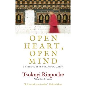 Rinpoche, Tsoknyi Open Heart, Open Mind: A Guide to Inner Transformation Rinpoche, Tsoknyi Open Heart, Open Mind: A Guide to Inner Transformation