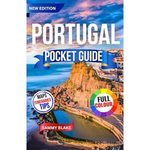 Blake, Sammy Portugal Pocket Guide: Exploring Lisbon, Porto, Algarve, Alentejo, Madeira & Azores Like a Local on a Budget Blake, Sammy Portugal Pocket Guide: Exploring Lisbon, Porto, Algarve, Alentejo, Madeira & Azores Like a Local on a Budget