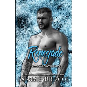 Briscoe, Laramie Renegade: Romance dans une petite ville (La série Moonshine Taskforce) Briscoe, Laramie Renegade: Romance dans une petite ville (La série Moonshine Taskforce)
