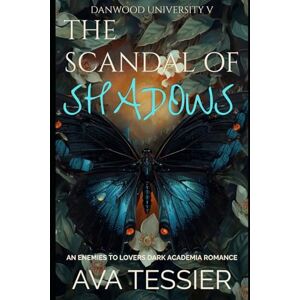 Tessier, Ava The Scandal of Shadows: A Steamy Dark Academia Enemies-To-Lovers Forced Proximity Dark Alliance Romance (Danwood University Series) Tessier, Ava The Scandal of Shadows: A Steamy Dark Academia Enemies-To-Lovers Forced Proximity Dark Alliance Romance (Danwood University Series)