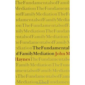 Haynes, John M. The Fundamentals of Family Mediation (SUNY Series (SUNY series in Transpersonal and Humanistic Psychology) Haynes, John M. The Fundamentals of Family Mediation (SUNY Series (SUNY series in Transpersonal and Humanistic Psychology)