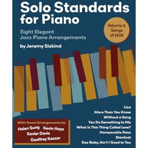Siskind, Jeremy Solo Standards for Piano: Eight Elegant Jazz Piano Arrangements Siskind, Jeremy Solo Standards for Piano: Eight Elegant Jazz Piano Arrangements