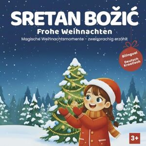 BOOKS, VES Sretan Bozic Frohe Weihnachten: Zweisprachige Weihnachtsgeschichte für Kinder ab 3 Jahren zum Vorlesen / Deutsch Kroatisch bilingual / 20 ... Bilder // Bozicne price hrvatski njemacki BOOKS, VES Sretan Bozic Frohe Weihnachten: Zweisprachige Weihnachtsgeschichte für Kinder ab 3 Jahren zum Vorlesen / Deutsch Kroatisch bilingual / 20 ... Bilder // Bozicne price hrvatski njemacki