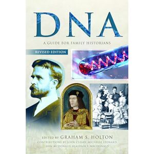 Holton, Graham S DNA: A Guide for Family Historians Holton, Graham S DNA: A Guide for Family Historians
