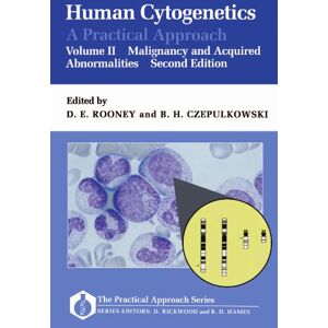 Human Cytogenetics: A Practical Approach Volume II: Malignancy and Acquired Abnormalities: 97 (Practical Approach Series) Human Cytogenetics: A Practical Approach Volume II: Malignancy and Acquired Abnormalities: 97 (Practical Approach Series)