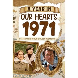 Rojasmartinez, Laureano 1971 Trivia Book: A Year in Our Heart Celebrating Your Golden Moments: Time Traveling to 1971 The Year You Were Born, Explore Historical Events Through Nostalgic Photographs, Relaxing Activities Rojasmartinez, Laureano 1971 Trivia Book: A Year in Our Heart Celebrating Your Golden Moments: Time Traveling to 1971 The Year You Were Born, Explore Historical Events Through Nostalgic Photographs, Relaxing Activities