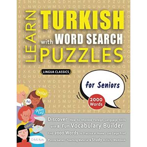 LINGUA CLASSICS LEARN TURKISH WITH WORD SEARCH PUZZLES FOR SENIORS Discover How to Improve Foreign Language Skills with a Fun Vocabulary Builder. Find 2000 Words ... Teaching Material, Study Activity Workbook LINGUA CLASSICS LEARN TURKISH WITH WORD SEARCH PUZZLES FOR SENIORS Discover How to Improve Foreign Language Skills with a Fun Vocabulary Builder. Find 2000 Words ... Teaching Material, Study Activity Workbook