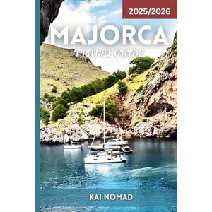 NOMAD, KAI Majorca Travel Guide 2025/2026: Beaches, Mountains, Local Food & Hidden Gems in Spain’s Balearic Paradise NOMAD, KAI Majorca Travel Guide 2025/2026: Beaches, Mountains, Local Food & Hidden Gems in Spain’s Balearic Paradise