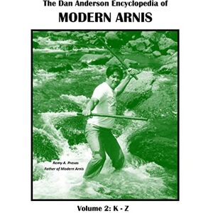 Anderson, Dan The Dan Anderson Encyclopedia of Modern Arnis: Volume ll: K Z Anderson, Dan The Dan Anderson Encyclopedia of Modern Arnis: Volume ll: K Z