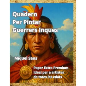 Sans, Miquel Quadern per pintar. Guerrers Inques Sans, Miquel Quadern per pintar. Guerrers Inques